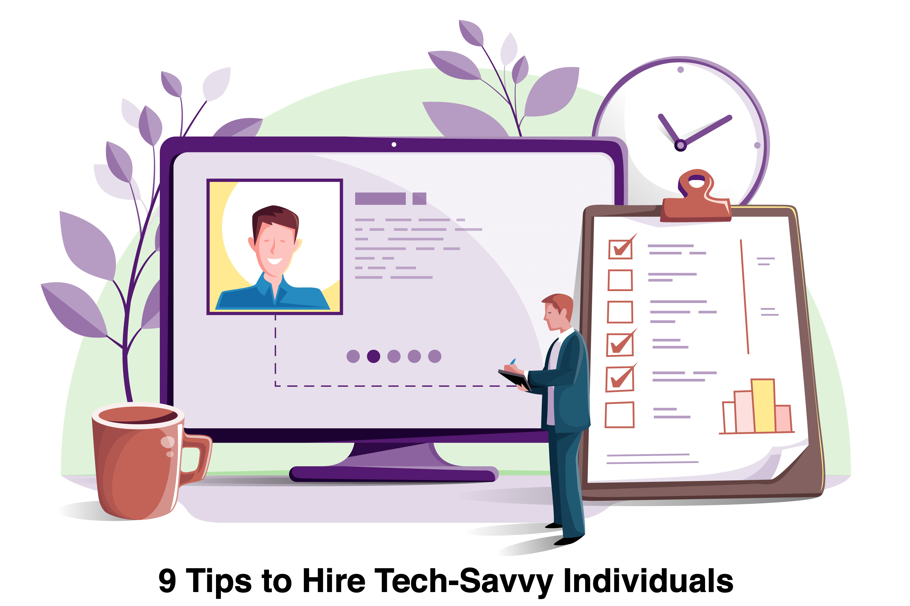 9 Tips to Hire Tech-Savvy Individuals