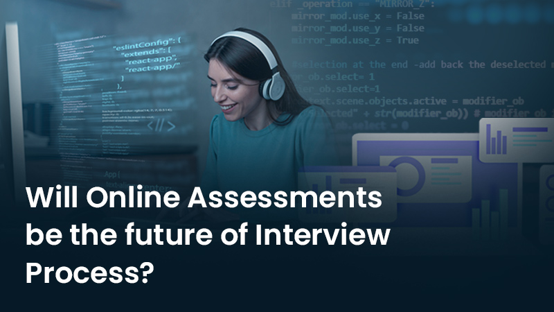 Will Online Assessments be the future of Interview Process?