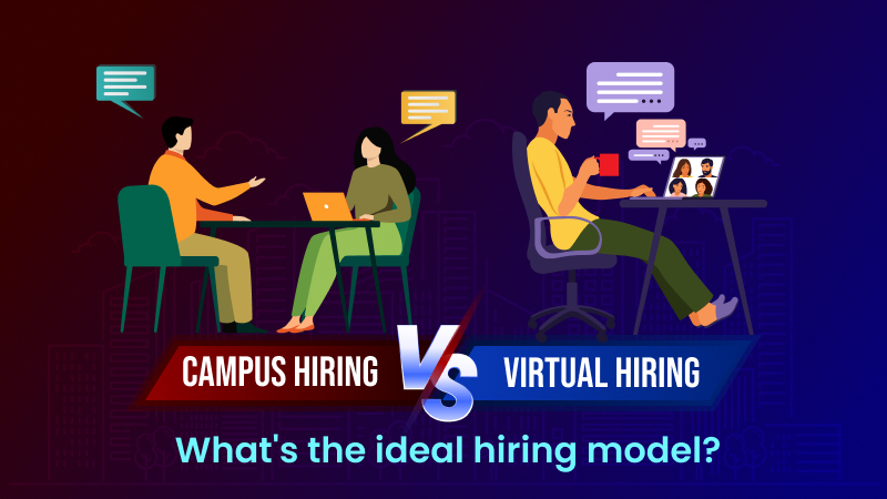 Campus Hiring vs Virtual Hiring – What’s the ideal hiring model?